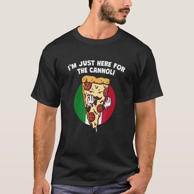 Im Just Here for the Cannoli  Italian Humor Italy  T-Shirt (Front)