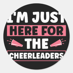 I'm Just Here For The Cheerleaders _1 Classic Round Sticker