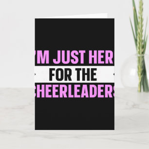 I'm Just Here For The Cheerleaders _3 Card