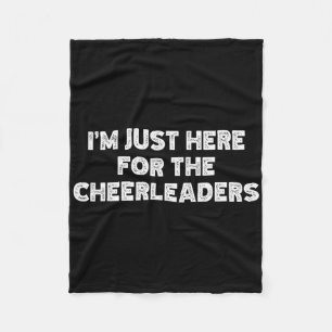 I'm Just Here For The Cheerleaders  Fleece Blanket