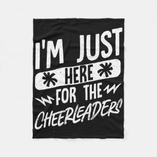 I'm Just Here For The Cheerleaders  Fleece Blanket