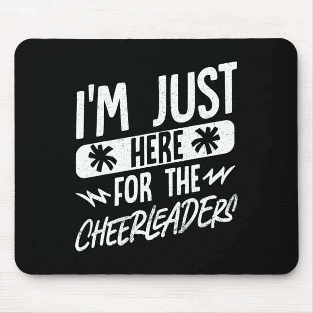 I'm Just Here For The Cheerleaders  Mouse Pad (Front)