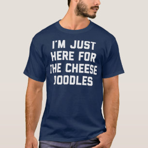 Im Just Here For The Cheese Doodles Funny Gift T-Shirt