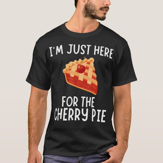 I'M Just Here For The Cherry Pie - Funny Cherry Pi T-Shirt (Front)