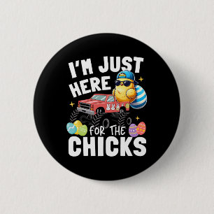 I'm Just Here For The Chick Easter Cute Chicken To 6 Cm Round Badge