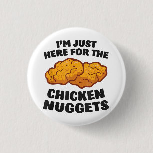 I'm Just Here For The Chicken Nuggets 3 Cm Round Badge