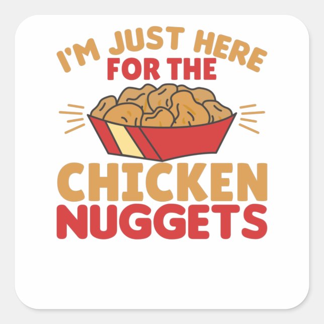 I'm just Here For The Chicken Nuggets Square Sticker (Front)