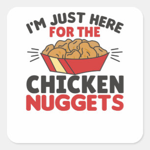 I'm just Here For The Chicken Nuggets Square Sticker