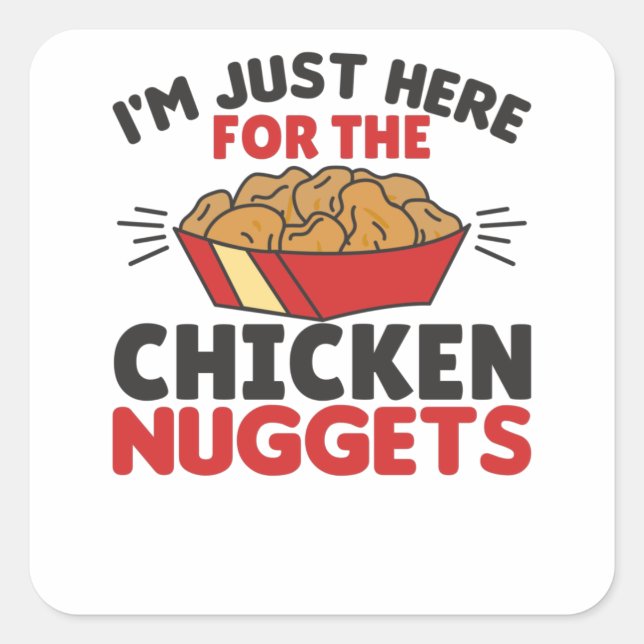 I'm just Here For The Chicken Nuggets Square Sticker (Front)