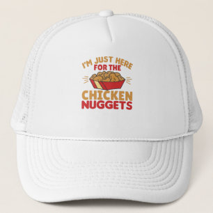 I'm just Here For The Chicken Nuggets Trucker Hat