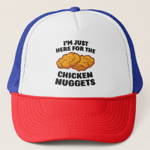 I'm Just Here For The Chicken Nuggets Trucker Hat