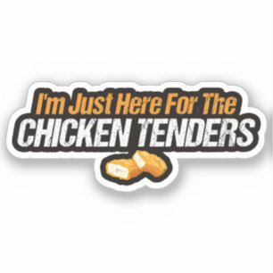 I'm Just Here for the Chicken Tenders Foodie Lover