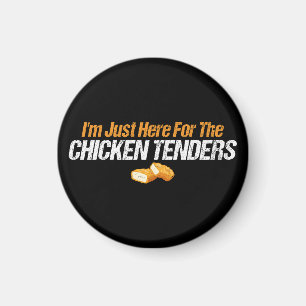 I'm Just Here for the Chicken Tenders Foodie Lover Magnet