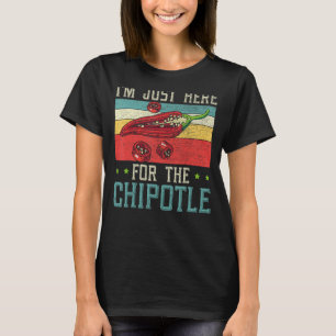 I'm Just Here For The Chipotle Chilli Flavour Spic T-Shirt