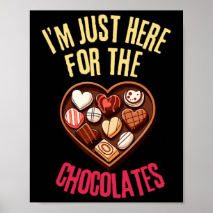 Im Just Here For The Chocolates Funny Valentines D Poster
