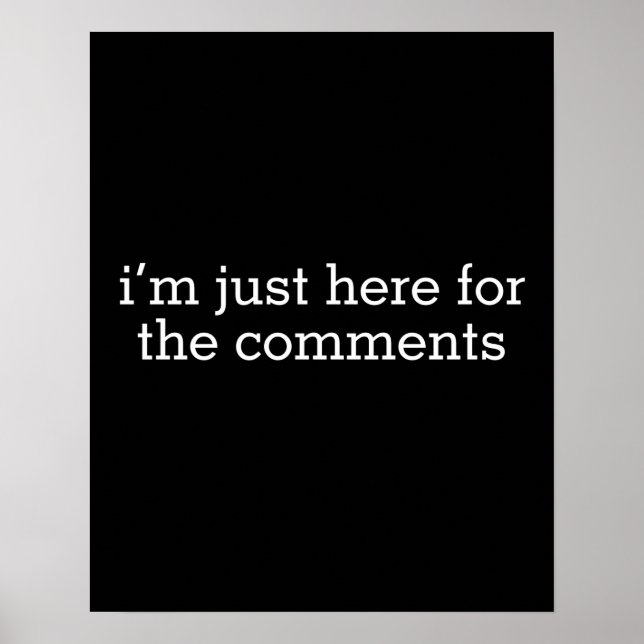 I'm Just Here For The Comments Poster (Front)