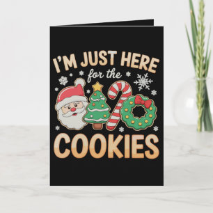 I'm Just Here For The Cookies Christmas Xmas Card