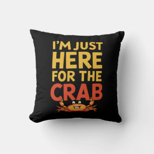 I'm Just Here For The Crab Funny Food Lover Cushion