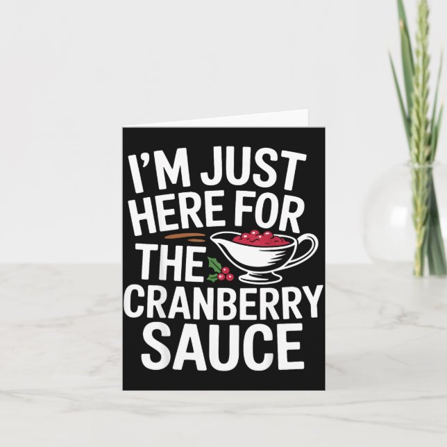 I'm Just Here For The Cranberry Sauce Thanksgiving Card (Front)