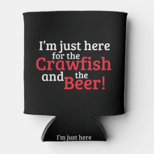 I'm Just Here for the Crawfish and the Beer Can Cooler