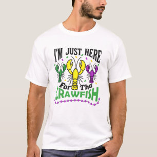 I'm Just Here For The Crawfish Mardi Gras Carnival T-Shirt