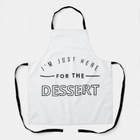 I'm just here for the dessert funny saying