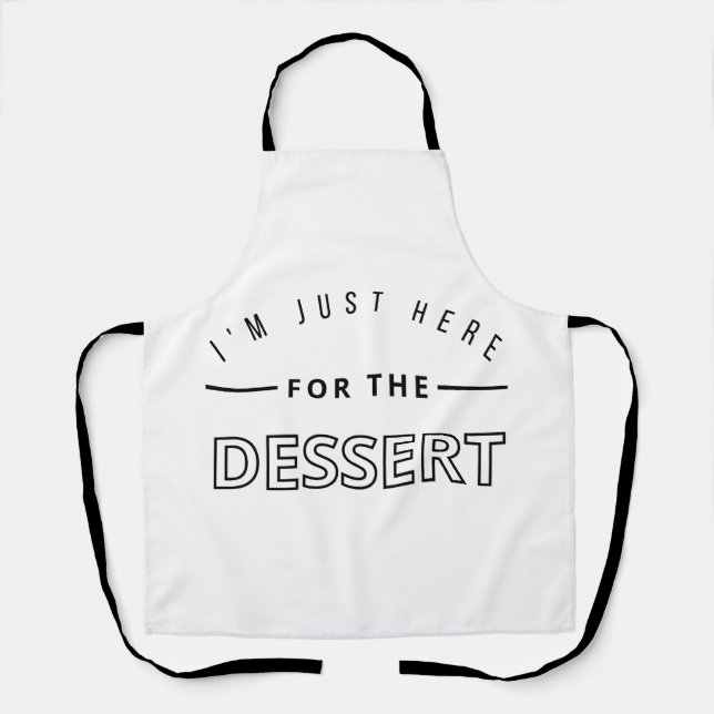 I'm just here for the dessert funny saying apron (Front)