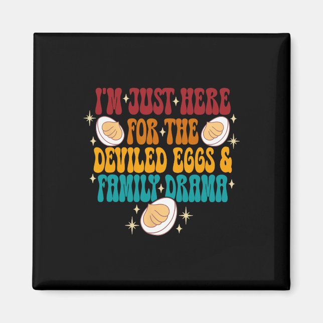I'm Just Here For The Deviled Eggs &amp; Family Dr Magnet (Front)