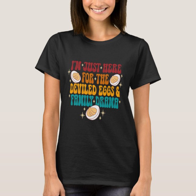 I'm Just Here For The Deviled Eggs &amp; Family Dr T-Shirt (Front)