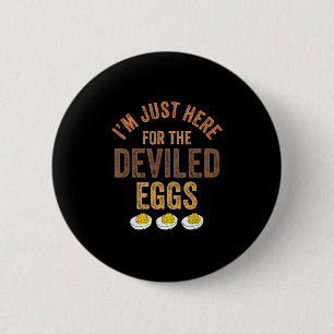 I'm Just Here For The Deviled Eggs Family Drama Th 6 Cm Round Badge