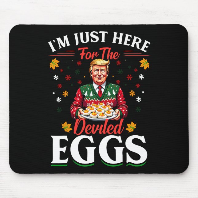 I'm Just Here For The Deviled Eggs Funny Trump Chr Mouse Pad (Front)