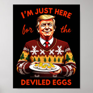 I'm Just Here For The Deviled Eggs Funny Trump Chr Poster