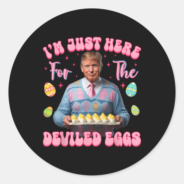 Im Just Here For The Deviled Eggs Funny Trump Classic Round Sticker (Front)