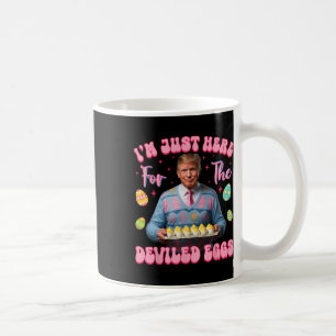 I'm Just Here For The Deviled Eggs Funny Trump Eas Coffee Mug
