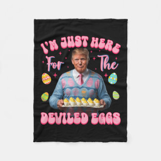 Im Just Here For The Deviled Eggs Funny Trump Fleece Blanket