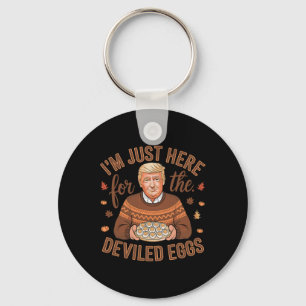 I'm Just Here For The Deviled Eggs Funny Trump Tha Key Ring