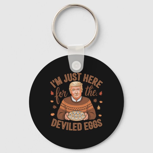 I'm Just Here For The Deviled Eggs Funny Trump Tha Key Ring (Front)
