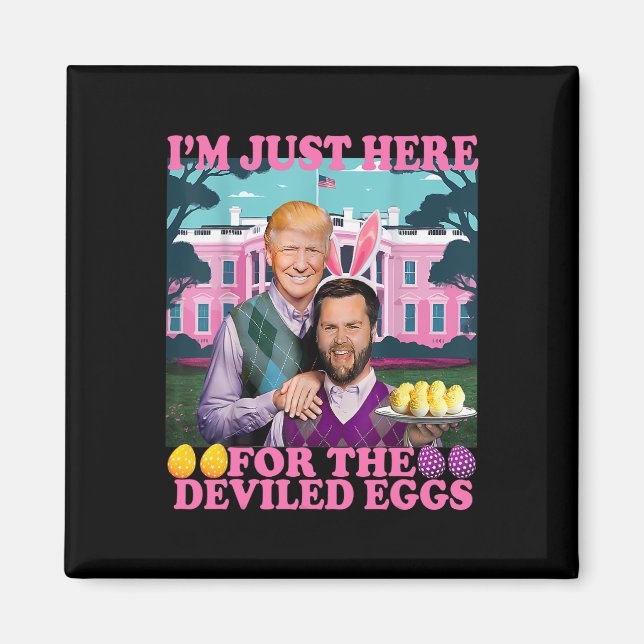 I'm Just Here For The Deviled Eggs Funny Trump Van Magnet (Front)