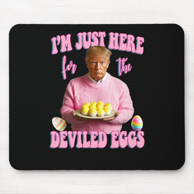 I'm Just Here For The Deviled Eggs - Pink Trump Ea Mouse Pad (Front)