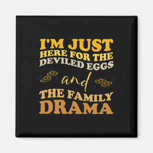 I'm Just Here For The Deviled Eggsa And Family Dra Magnet