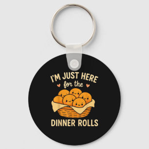 Im Just Here For The Dinner Rolls Cute Kawaii Than Key Ring