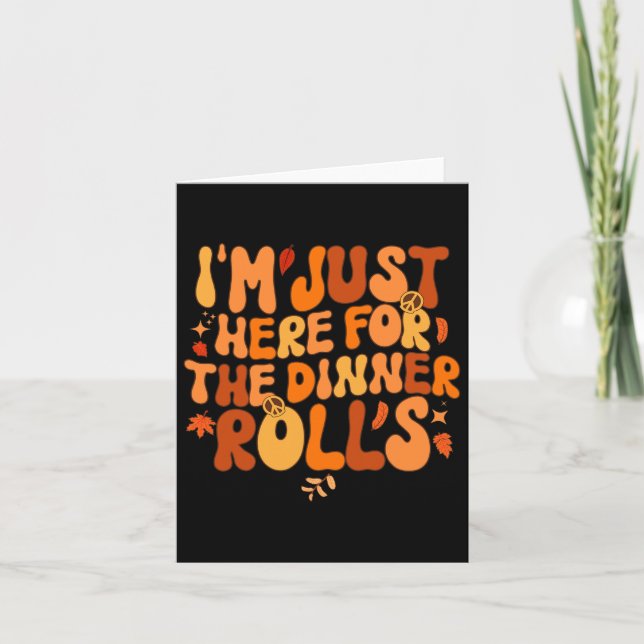 I'm Just Here For The Dinner Rolls Fall Autumn Cos Card (Front)