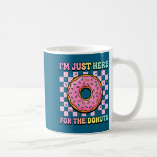 I'm just here for the donuts coffee mug