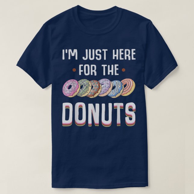I'm Just Here For The Donuts Tshirt Cute Donut Lov (Design Front)
