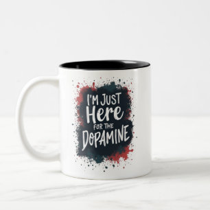I'm just here for the dopamine Two-Tone coffee mug