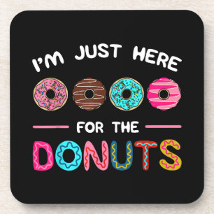 I'm Just Here for the Doughnuts Doughnut Dough Swe Coaster