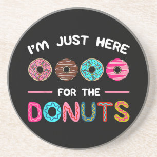 I'm Just Here for the Doughnuts Doughnut Dough Swe Coaster