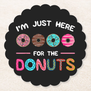 I'm Just Here for the Doughnuts Doughnut Dough Swe Paper Coaster