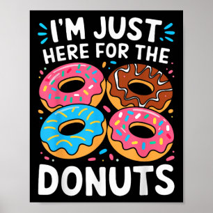 Im Just Here For The Doughnuts Shirt Adults Kids M Poster