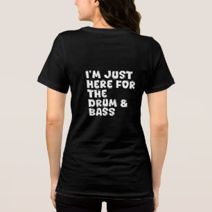 i'm just here for the drum & bass Tri-Blend shirt